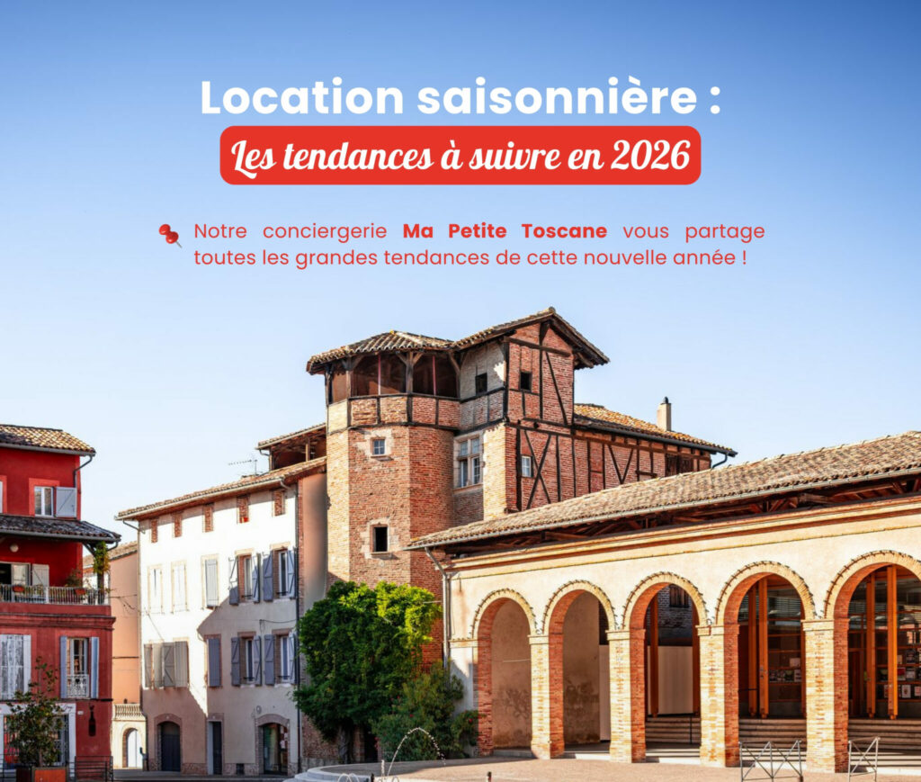 Réussir sa location saisonnière en 2026 avec Ma Petite Toscane